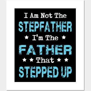 I'm Not The Stepfather I'm Father That Stepped up Father's Day Gift Posters and Art